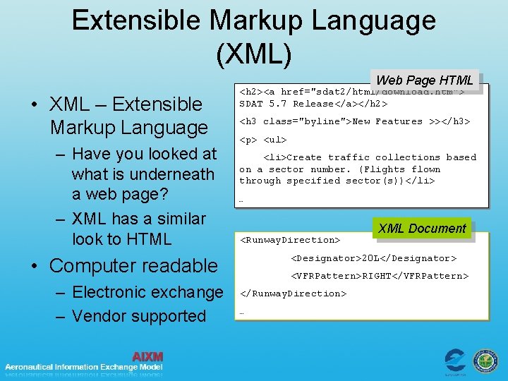 Extensible Markup Language (XML) Web Page HTML • XML – Extensible Markup Language –