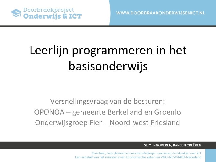 Leerlijn programmeren in het basisonderwijs Versnellingsvraag van de besturen: OPONOA – gemeente Berkelland en