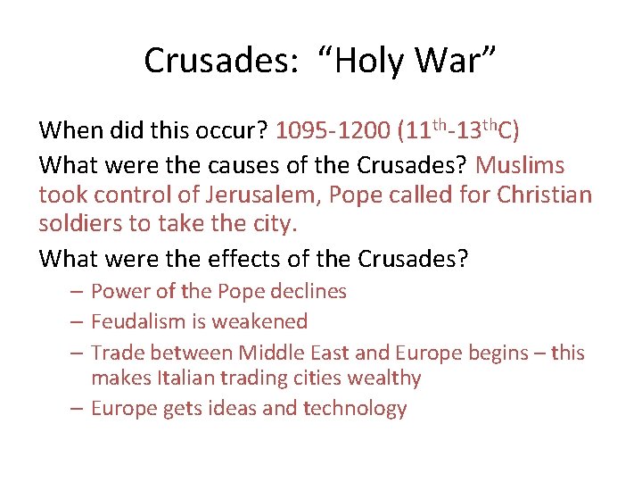 Crusades: “Holy War” When did this occur? 1095 -1200 (11 th-13 th. C) What