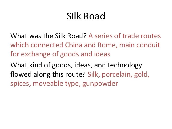 Silk Road What was the Silk Road? A series of trade routes which connected