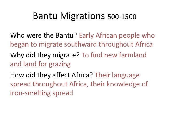 Bantu Migrations 500 -1500 Who were the Bantu? Early African people who began to