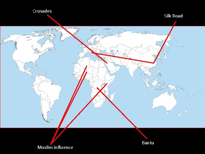 Crusades Muslim influence Silk Road Bantu 