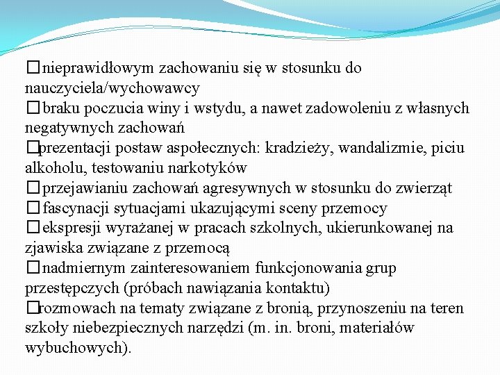 �nieprawidłowym zachowaniu się w stosunku do nauczyciela/wychowawcy �braku poczucia winy i wstydu, a nawet