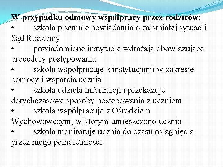 W przypadku odmowy współpracy przez rodziców: • szkoła pisemnie powiadamia o zaistniałej sytuacji Sąd