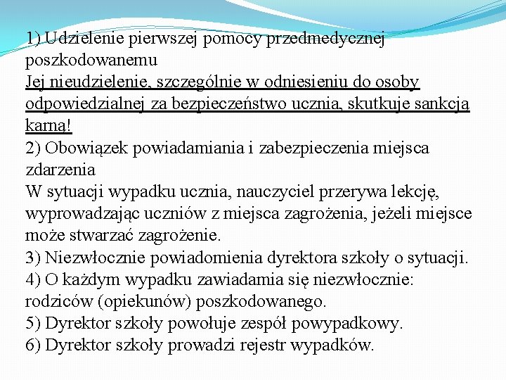 1) Udzielenie pierwszej pomocy przedmedycznej poszkodowanemu Jej nieudzielenie, szczególnie w odniesieniu do osoby odpowiedzialnej