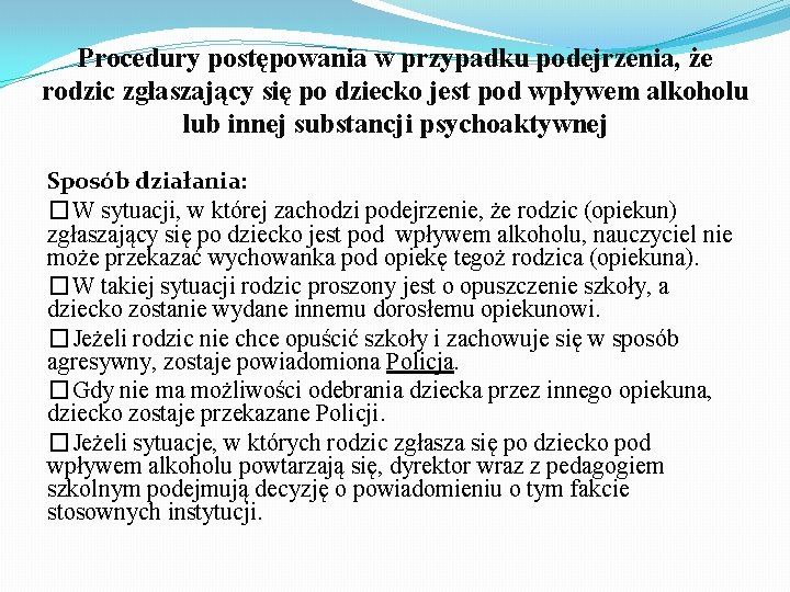 Procedury postępowania w przypadku podejrzenia, że rodzic zgłaszający się po dziecko jest pod wpływem Procedury postępowania w przypadku podejrzenia, że rodzic zgłaszający się po dziecko jest pod wpływem