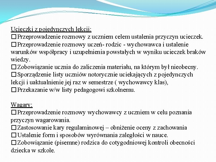 Ucieczki z pojedynczych lekcji: �Przeprowadzenie rozmowy z uczniem celem ustalenia przyczyn ucieczek. �Przeprowadzenie rozmowy Ucieczki z pojedynczych lekcji: �Przeprowadzenie rozmowy z uczniem celem ustalenia przyczyn ucieczek. �Przeprowadzenie rozmowy