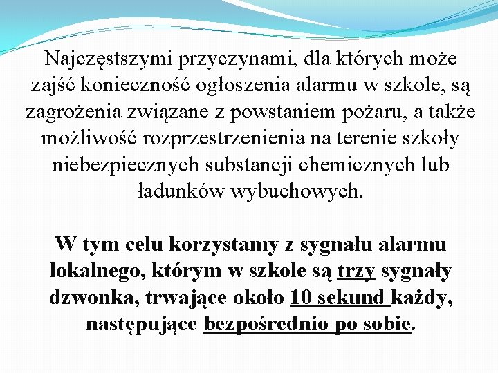 Najczęstszymi przyczynami, dla których może zajść konieczność ogłoszenia alarmu w szkole, są zagrożenia związane