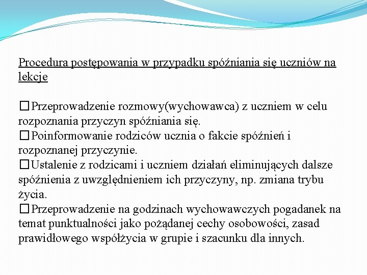 Procedura postępowania w przypadku spóźniania się uczniów na lekcje �Przeprowadzenie rozmowy(wychowawca) z uczniem w