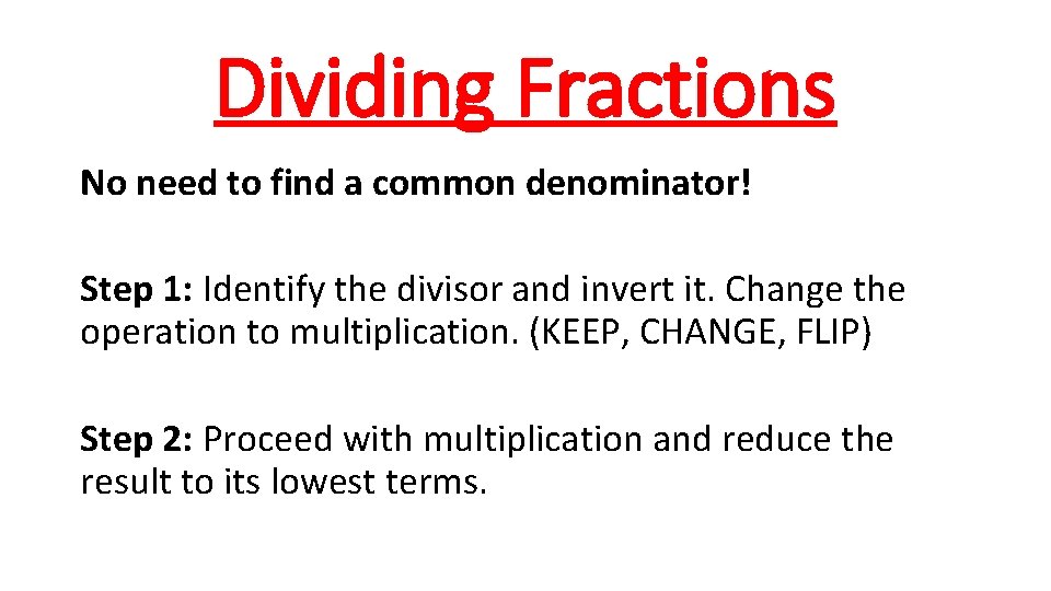 Dividing Fractions No need to find a common denominator! Step 1: Identify the divisor