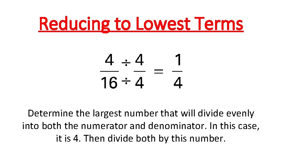 Reducing to Lowest Terms Determine the largest number that will divide evenly into both