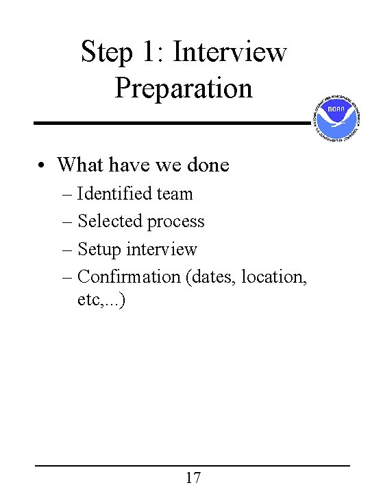 Step 1: Interview Preparation • What have we done – Identified team – Selected Step 1: Interview Preparation • What have we done – Identified team – Selected