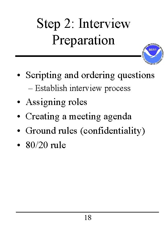 Step 2: Interview Preparation • Scripting and ordering questions – Establish interview process • Step 2: Interview Preparation • Scripting and ordering questions – Establish interview process •
