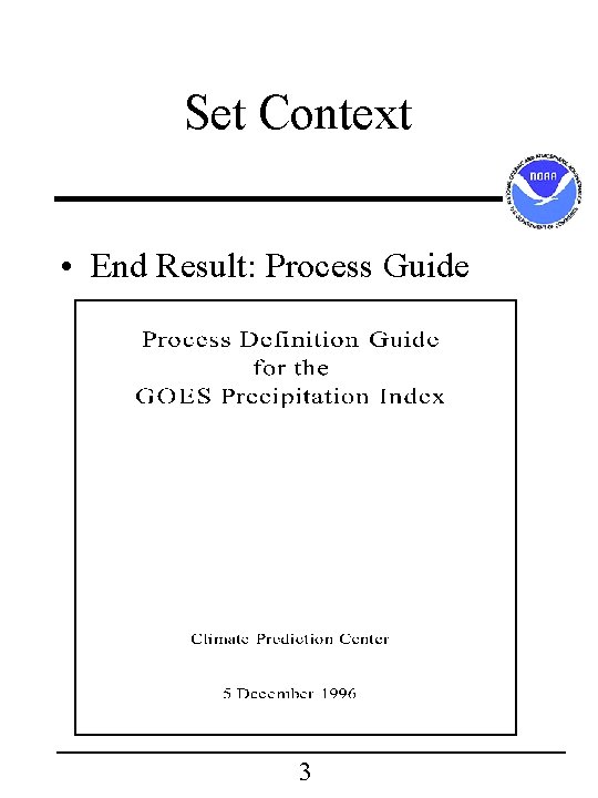 Set Context • End Result: Process Guide 3 Set Context • End Result: Process Guide 3