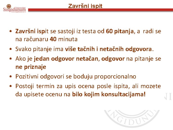 Završni ispit • Završni ispit se sastoji iz testa od 60 pitanja, a radi