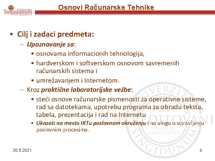 Osnovi Računarske Tehnike • Cilj i zadaci predmeta: – Upoznavanje sa: • osnovama informacionih