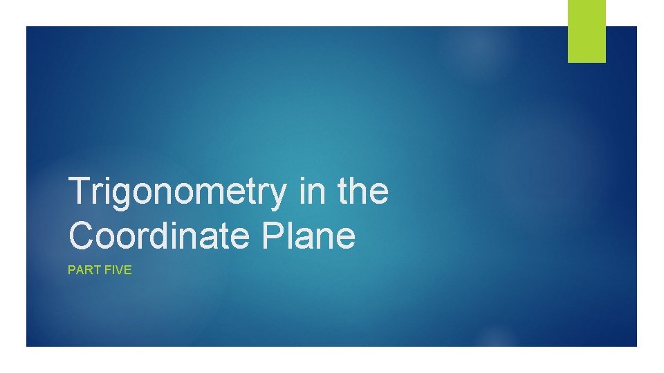 Trigonometry in the Coordinate Plane PART FIVE 