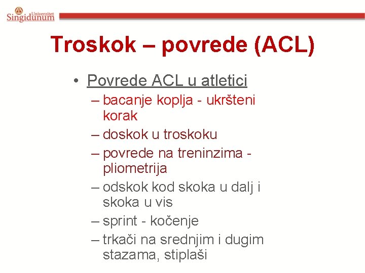 Troskok – povrede (ACL) • Povrede ACL u atletici – bacanje koplja - ukršteni