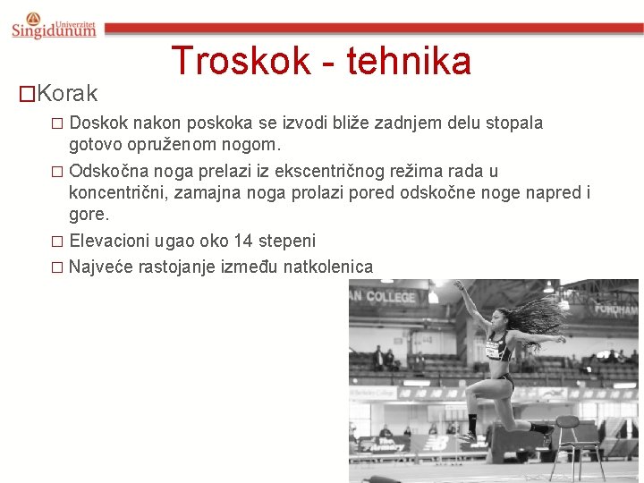 �Korak Troskok - tehnika � Doskok nakon poskoka se izvodi bliže zadnjem delu stopala