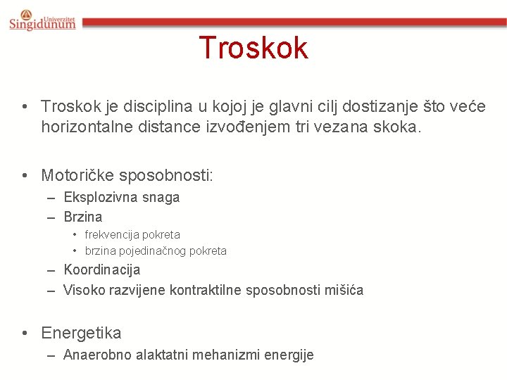 Troskok • Troskok je disciplina u kojoj je glavni cilj dostizanje što veće horizontalne