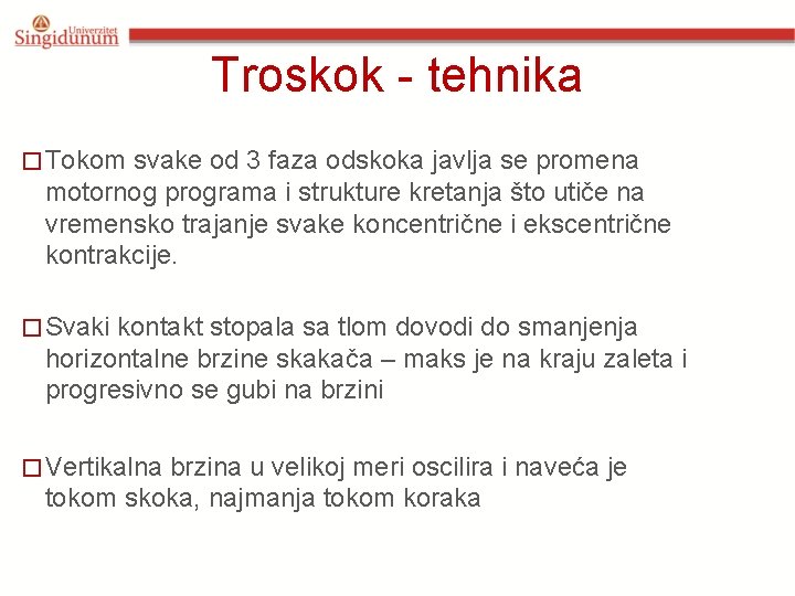 Troskok - tehnika � Tokom svake od 3 faza odskoka javlja se promena motornog