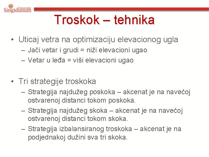 Troskok – tehnika • Uticaj vetra na optimizaciju elevacionog ugla – Jači vetar i