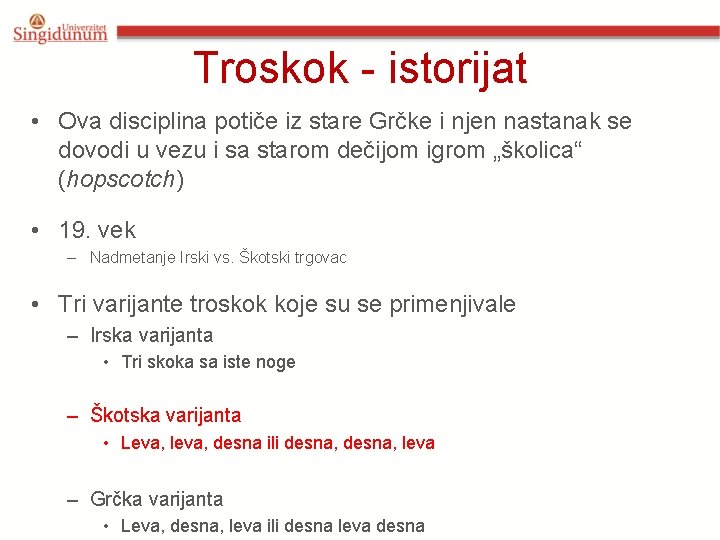 Troskok - istorijat • Ova disciplina potiče iz stare Grčke i njen nastanak se