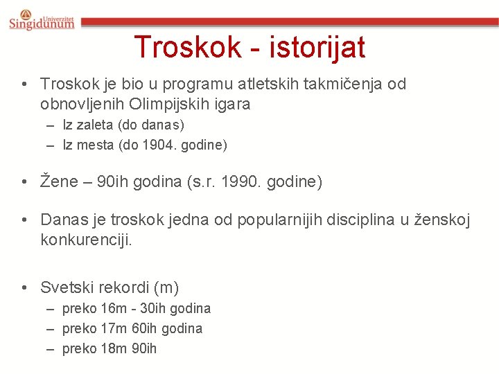 Troskok - istorijat • Troskok je bio u programu atletskih takmičenja od obnovljenih Olimpijskih