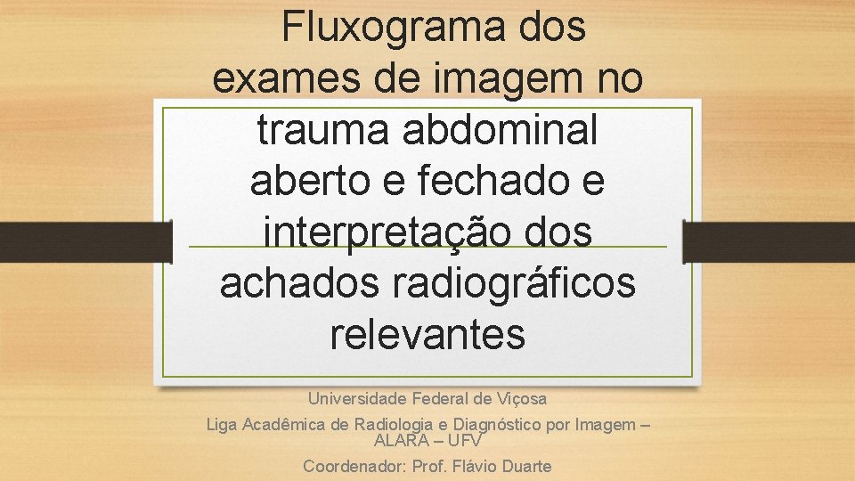 Fluxograma dos exames de imagem no trauma abdominal aberto e fechado e interpretação dos