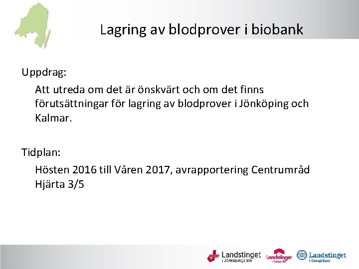 Lagring av blodprover i biobank Uppdrag: Att utreda om det är önskvärt och om