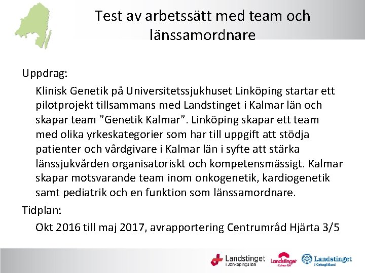 Test av arbetssätt med team och länssamordnare Uppdrag: Klinisk Genetik på Universitetssjukhuset Linköping startar