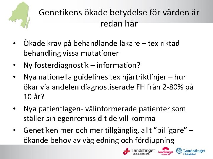 Genetikens ökade betydelse för vården är redan här • Ökade krav på behandlande läkare