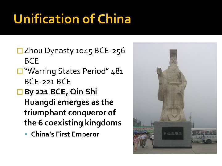 Unification of China � Zhou Dynasty 1045 BCE-256 BCE � “Warring States Period” 481