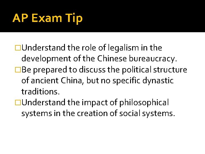 AP Exam Tip �Understand the role of legalism in the development of the Chinese