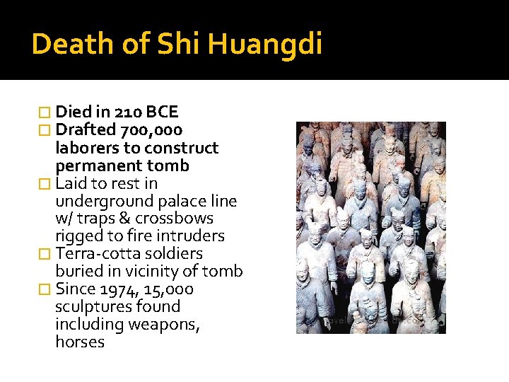 Death of Shi Huangdi � Died in 210 BCE � Drafted 700, 000 laborers