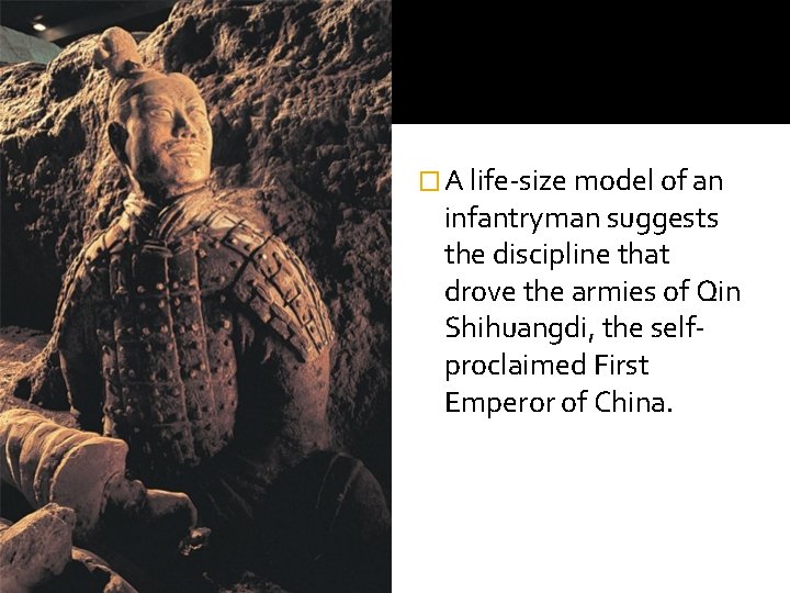 � A life-size model of an infantryman suggests the discipline that drove the armies