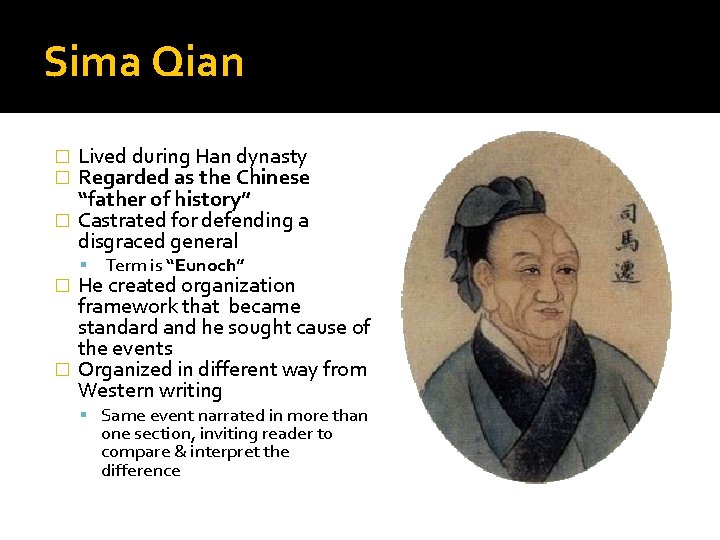 Sima Qian Lived during Han dynasty Regarded as the Chinese “father of history” �