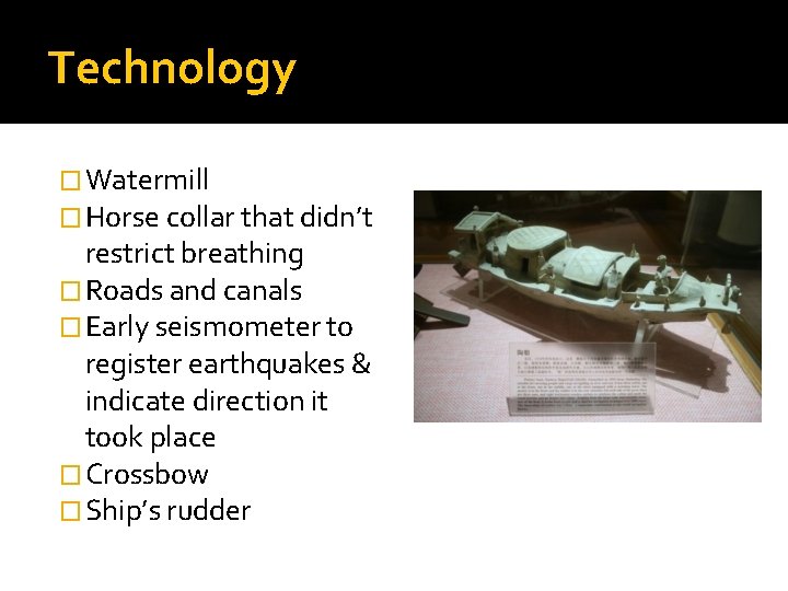 Technology � Watermill � Horse collar that didn’t restrict breathing � Roads and canals