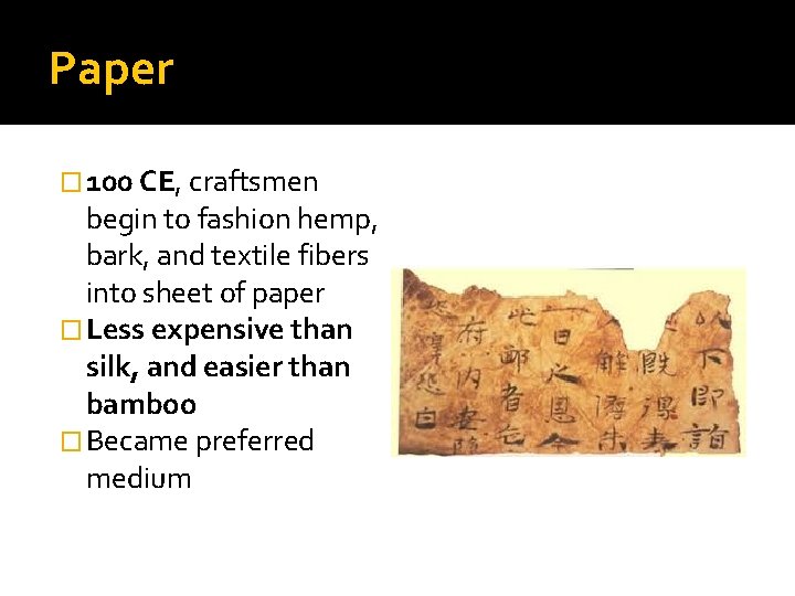 Paper � 100 CE, craftsmen begin to fashion hemp, bark, and textile fibers into