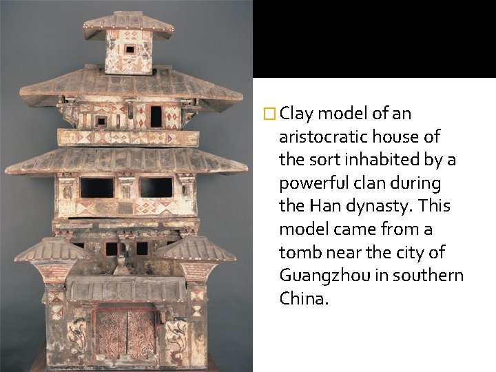 � Clay model of an aristocratic house of the sort inhabited by a powerful