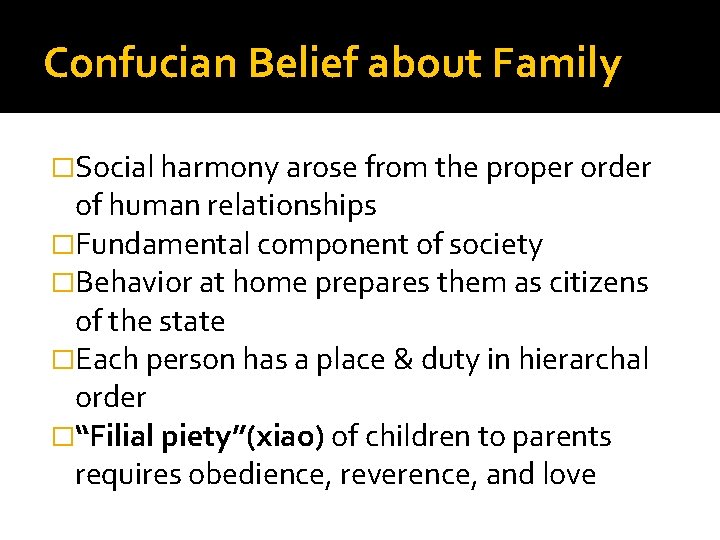 Confucian Belief about Family �Social harmony arose from the proper order of human relationships