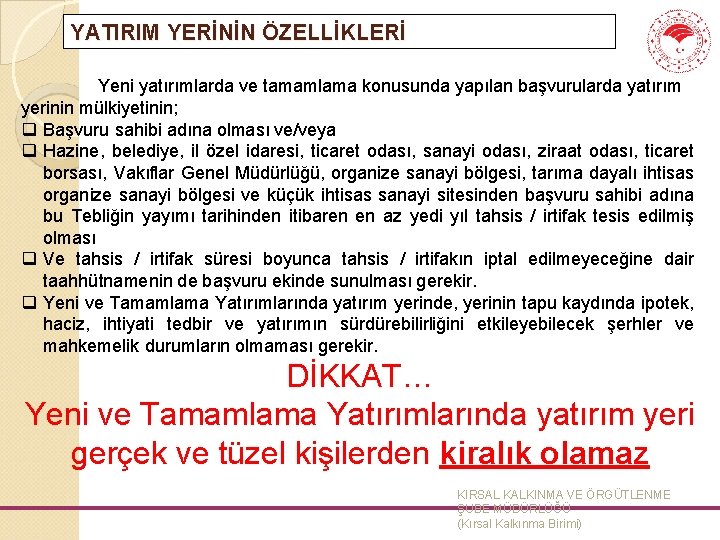 YATIRIM YERİNİN ÖZELLİKLERİ Yeni yatırımlarda ve tamamlama konusunda yapılan başvurularda yatırım yerinin mülkiyetinin; q