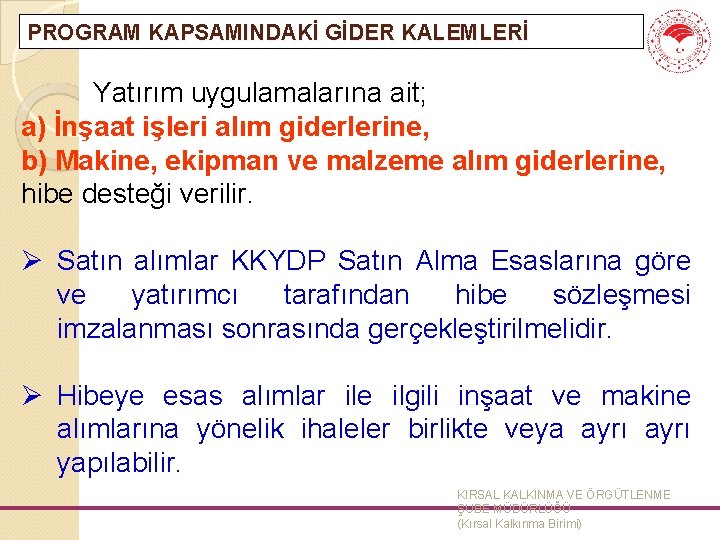 PROGRAM KAPSAMINDAKİ GİDER KALEMLERİ Yatırım uygulamalarına ait; a) İnşaat işleri alım giderlerine, b) Makine,