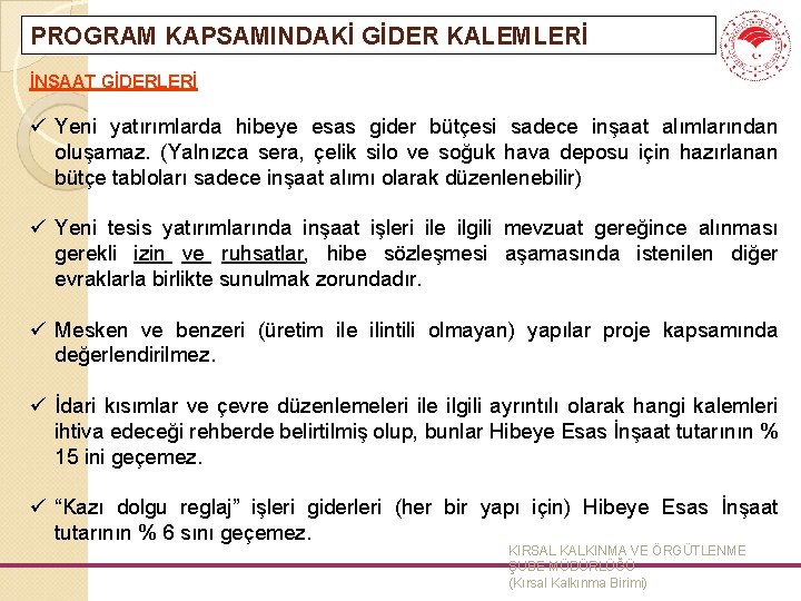 PROGRAM KAPSAMINDAKİ GİDER KALEMLERİ İNŞAAT GİDERLERİ ü Yeni yatırımlarda hibeye esas gider bütçesi sadece