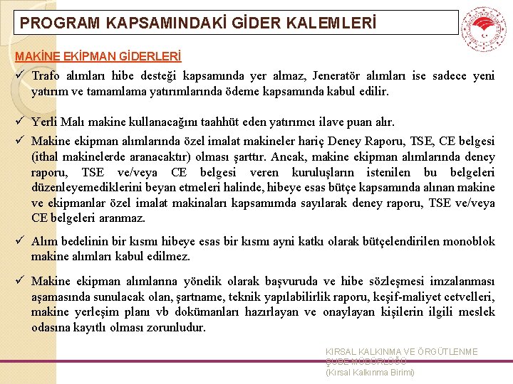 PROGRAM KAPSAMINDAKİ GİDER KALEMLERİ MAKİNE EKİPMAN GİDERLERİ ü Trafo alımları hibe desteği kapsamında yer