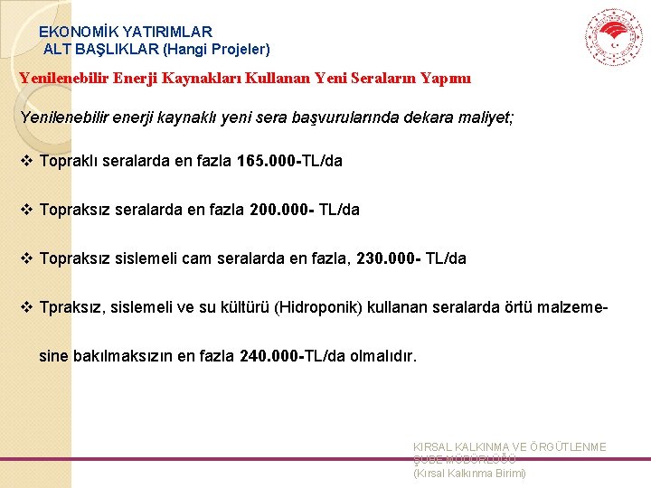 EKONOMİK YATIRIMLAR ALT BAŞLIKLAR (Hangi Projeler) Yenilenebilir Enerji Kaynakları Kullanan Yeni Seraların Yapımı Yenilenebilir