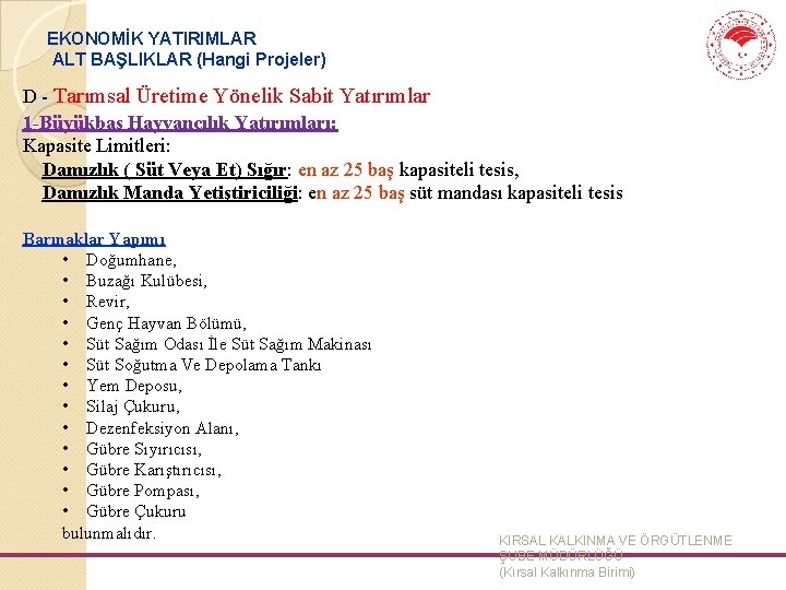 EKONOMİK YATIRIMLAR ALT BAŞLIKLAR (Hangi Projeler) D - Tarımsal Üretime Yönelik Sabit Yatırımlar 1