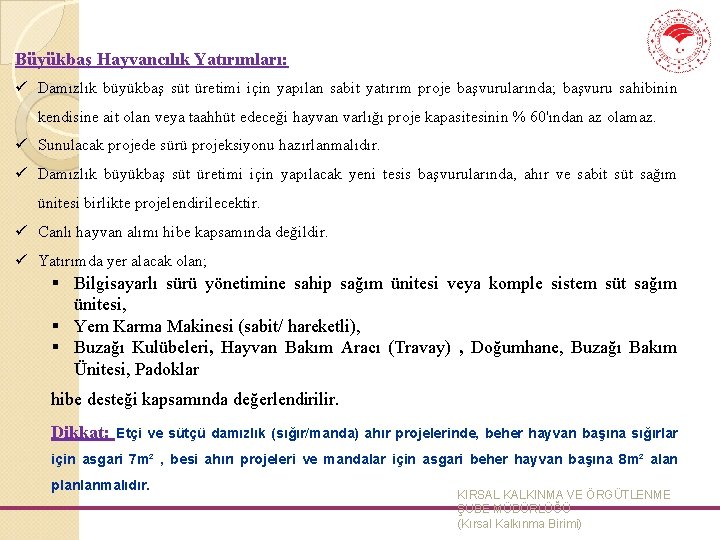 Büyükbaş Hayvancılık Yatırımları: ü Damızlık büyükbaş süt üretimi için yapılan sabit yatırım proje başvurularında;