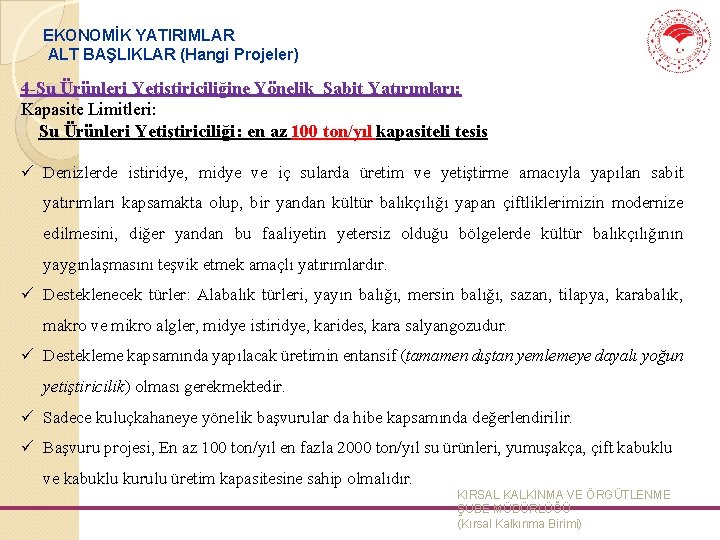 EKONOMİK YATIRIMLAR ALT BAŞLIKLAR (Hangi Projeler) 4 -Su Ürünleri Yetiştiriciliğine Yönelik Sabit Yatırımları: Kapasite