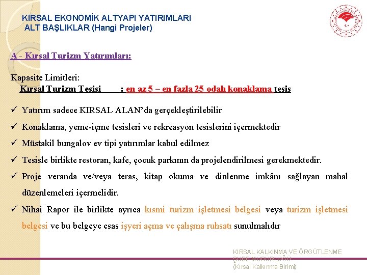 KIRSAL EKONOMİK ALTYAPI YATIRIMLARI ALT BAŞLIKLAR (Hangi Projeler) A - Kırsal Turizm Yatırımları: Kapasite